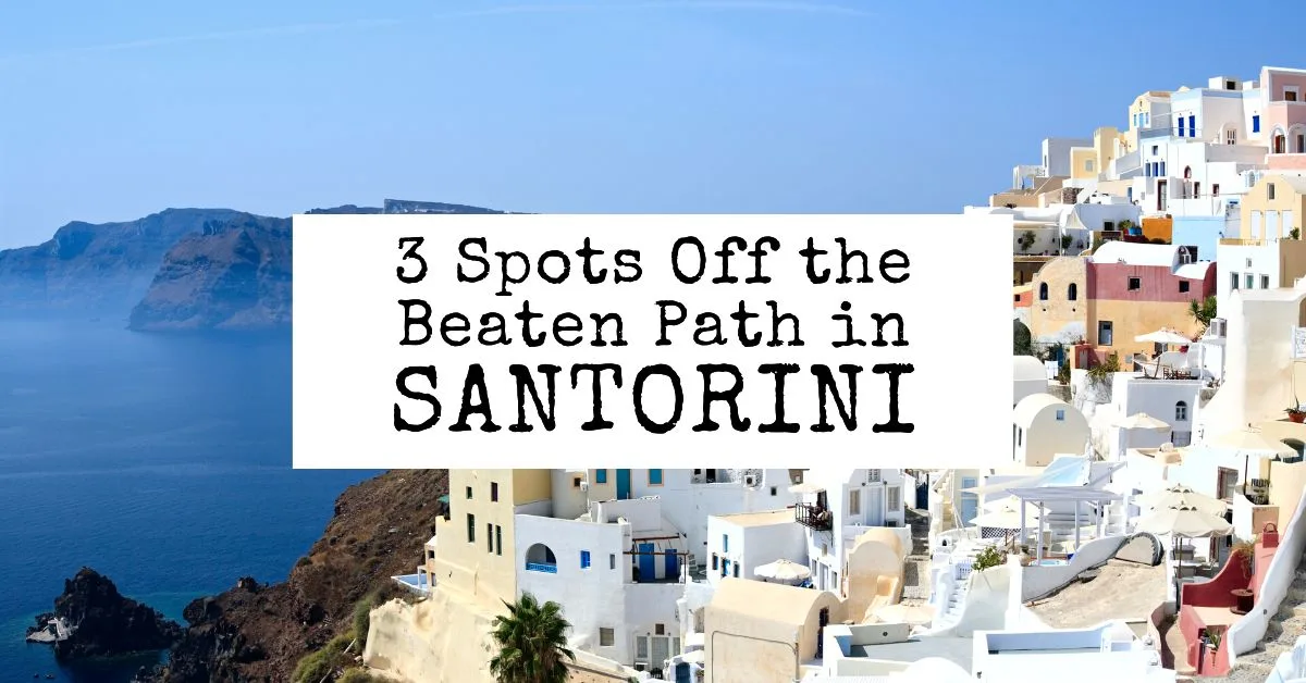 Spots Off the Beaten Path in Santorini, Greece | Tasty Itinerary