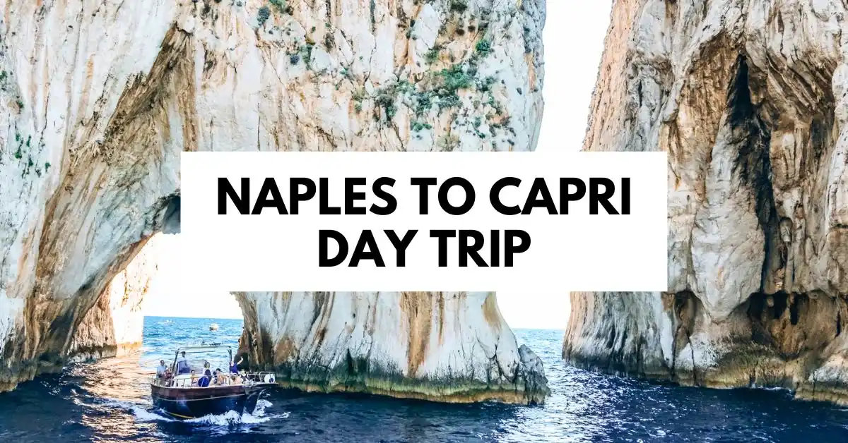 featured blog image of a boat navigating the iconic Faraglioni rock formations of Capri, with the text "NAPLES TO CAPRI DAY TRIP"