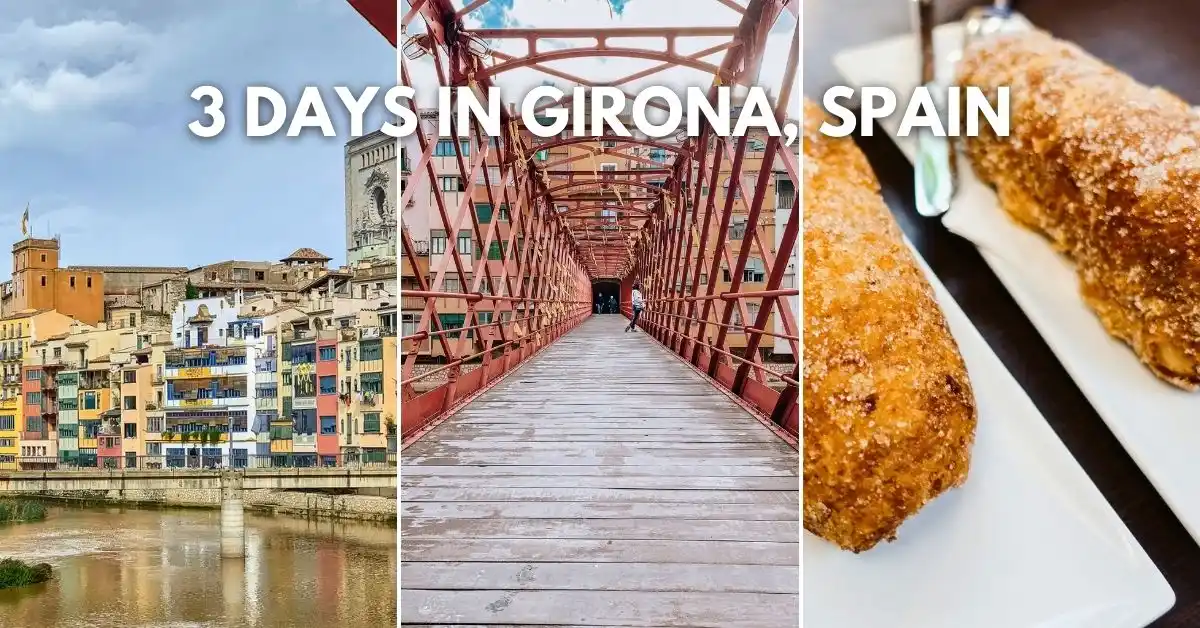 featured image: A collage featuring Girona’s colorful riverside buildings, the red Eiffel Bridge, and a sugar-coated xuixo pastry, with the text '3 Days in Girona, Spain' overlaid.