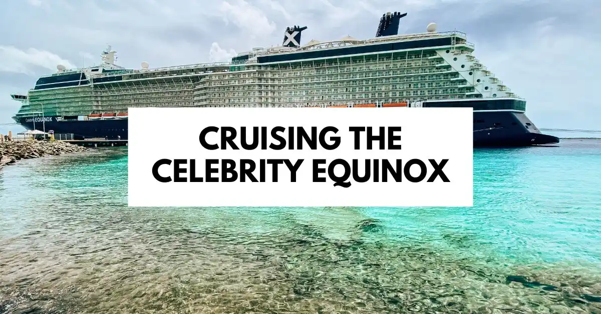 Celebrity Equinox cruise ship docked near clear turquoise water in Bonaire with text overlay reading 'Cruising the Celebrity Equinox.