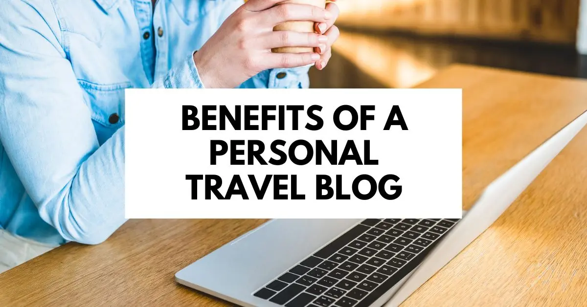 featured blog image shows a person using a laptop, displayed under the bold text "BENEFITS OF A PERSONAL TRAVEL BLOG."