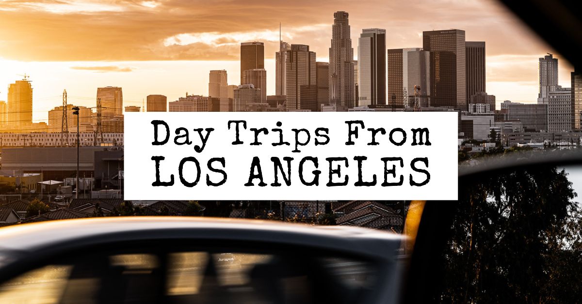 good day trips from los angeles