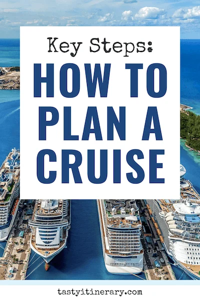 How to Plan a Cruise Vacation: 9 Simple Key Steps | Tasty Itinerary