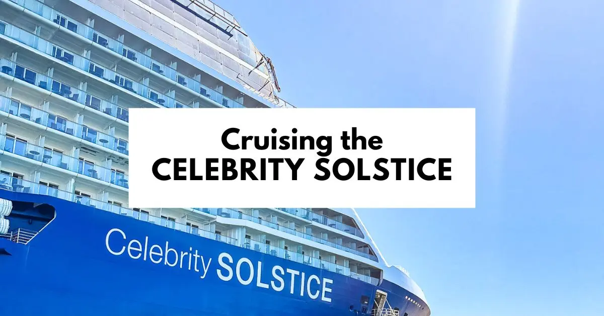 Featured image of the Celebrity Solstice cruise ship with the text 'Cruising the Celebrity Solstice' overlaying the ship's exterior under a clear blue sky.