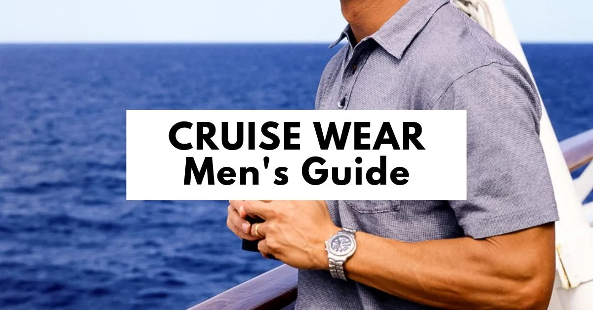 featured image | cruise wear for men's guide title over a man in blue polo shit, holding binoculars standing by a cruise railing