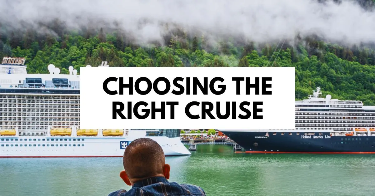 Featured image of a person looking at cruise ships with the text 'Choosing the Right Cruise' in the center.